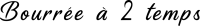 Bourrée à 2 temps