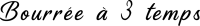 Bourrée à 3 temps